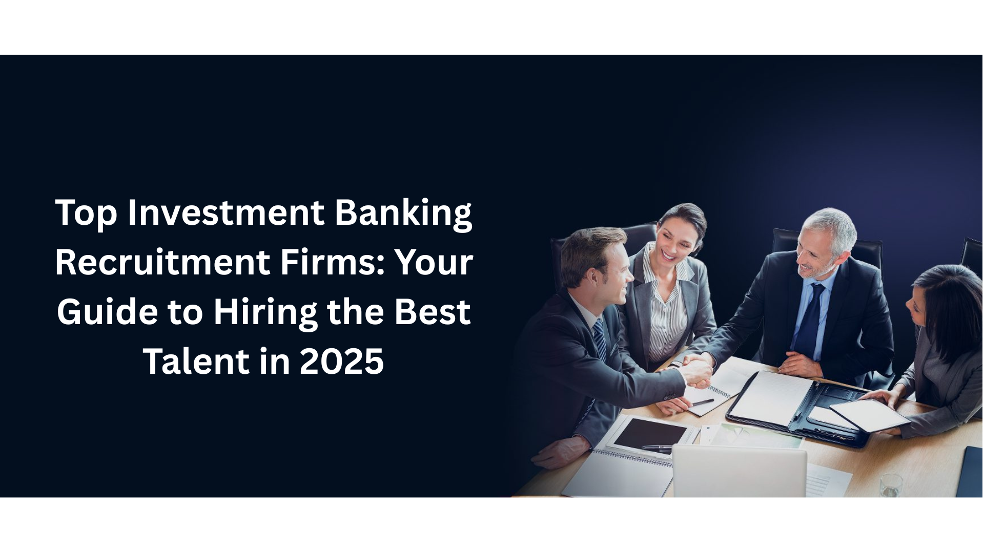 Top Investment Banking Recruitment Firms: Your Guide to Hiring the Best Talent in 2025