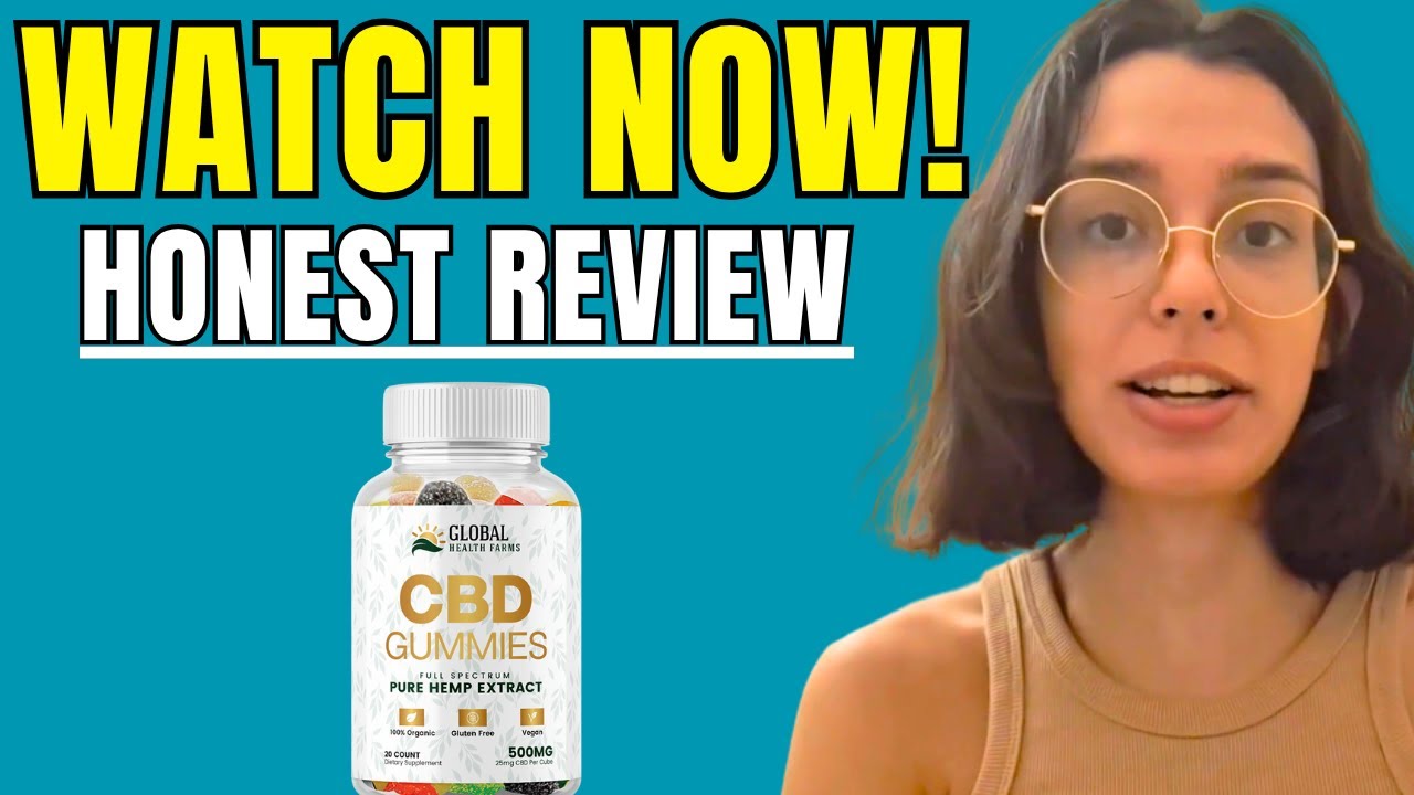 Global Health Farms CBD Gummies : My Honest Review [legit or Scam]