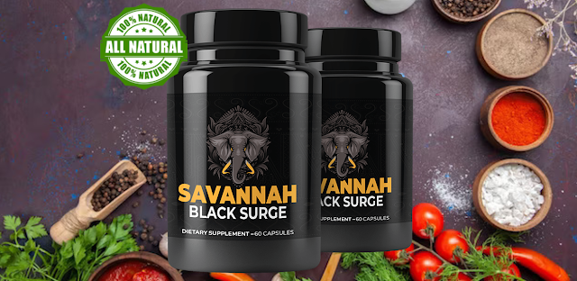 Savannah Black Surge Male Enhancement Review: Worth Buying or Fake Scam?