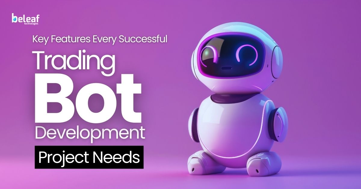 Key Features Every Successful Trading Bot Development Project Needs