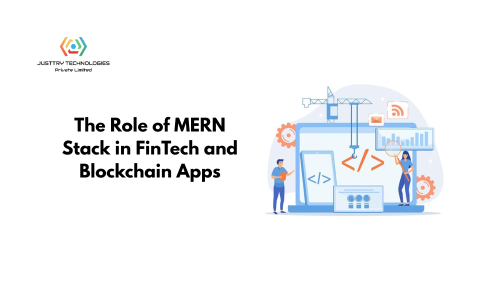 The Role of MERN Stack in FinTech and Blockchain Apps