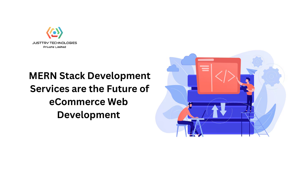 Why MERN Stack Development Services Are the Future of eCommerce Web Development