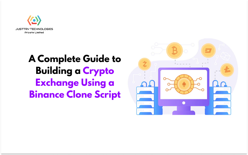 A Complete Guide to Building a Crypto Exchange Using a Binance Clone Script