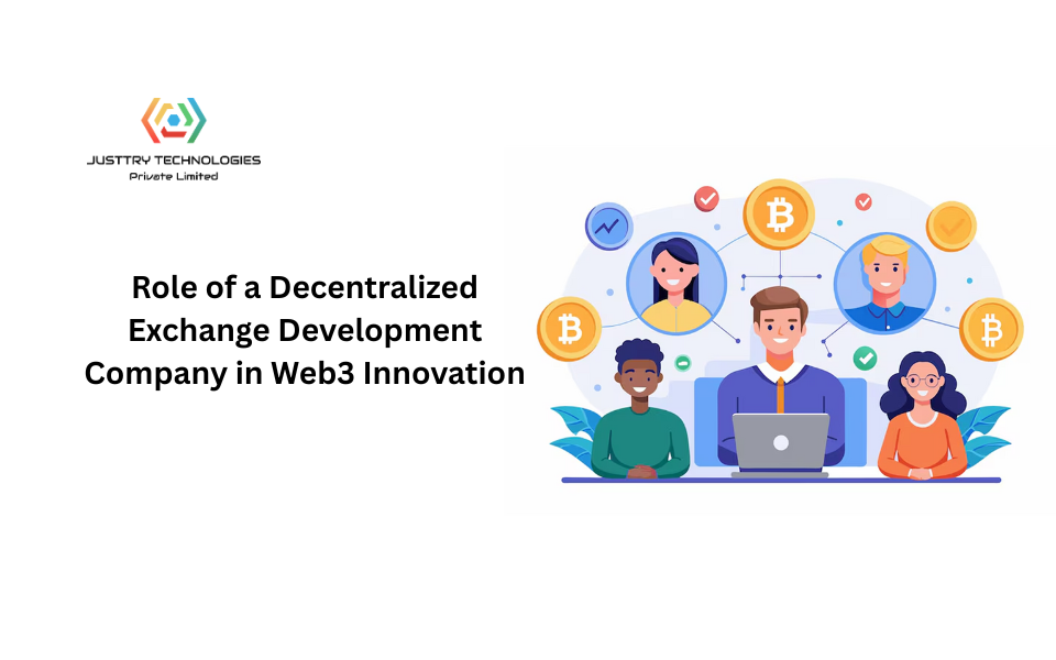 Role of a Decentralized Exchange Development Company in Web3 Innovation