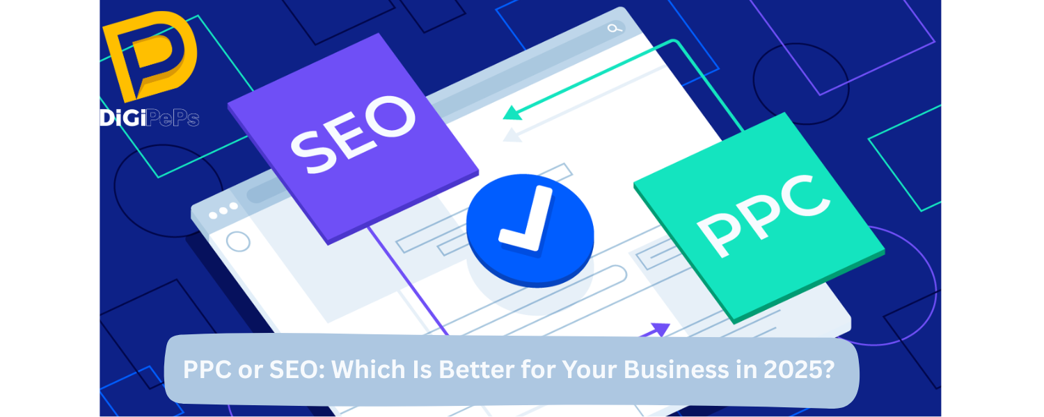 PPC or SEO: Which Is Better for Your Business in 2025?