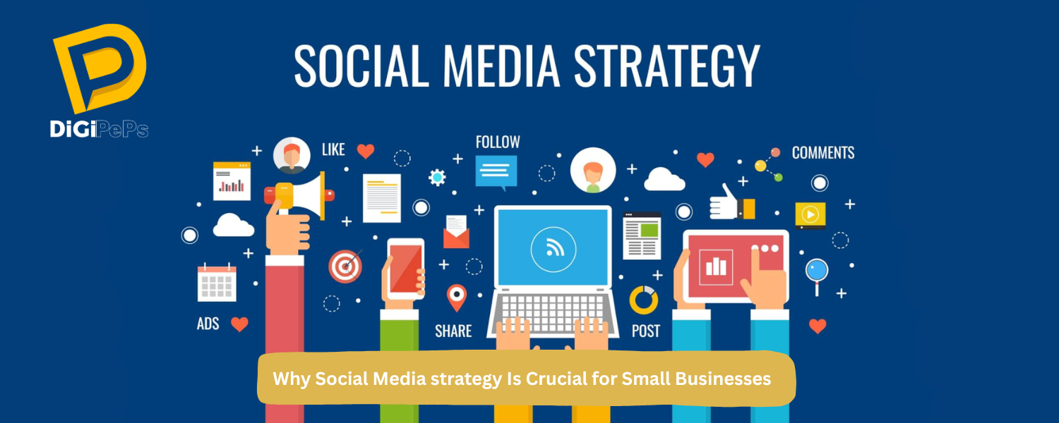 Why Social Media strategy Is Crucial for Small Businesses 