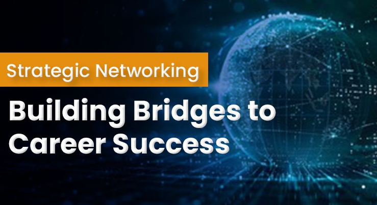 Strategic Networking Building Bridges To Career Success