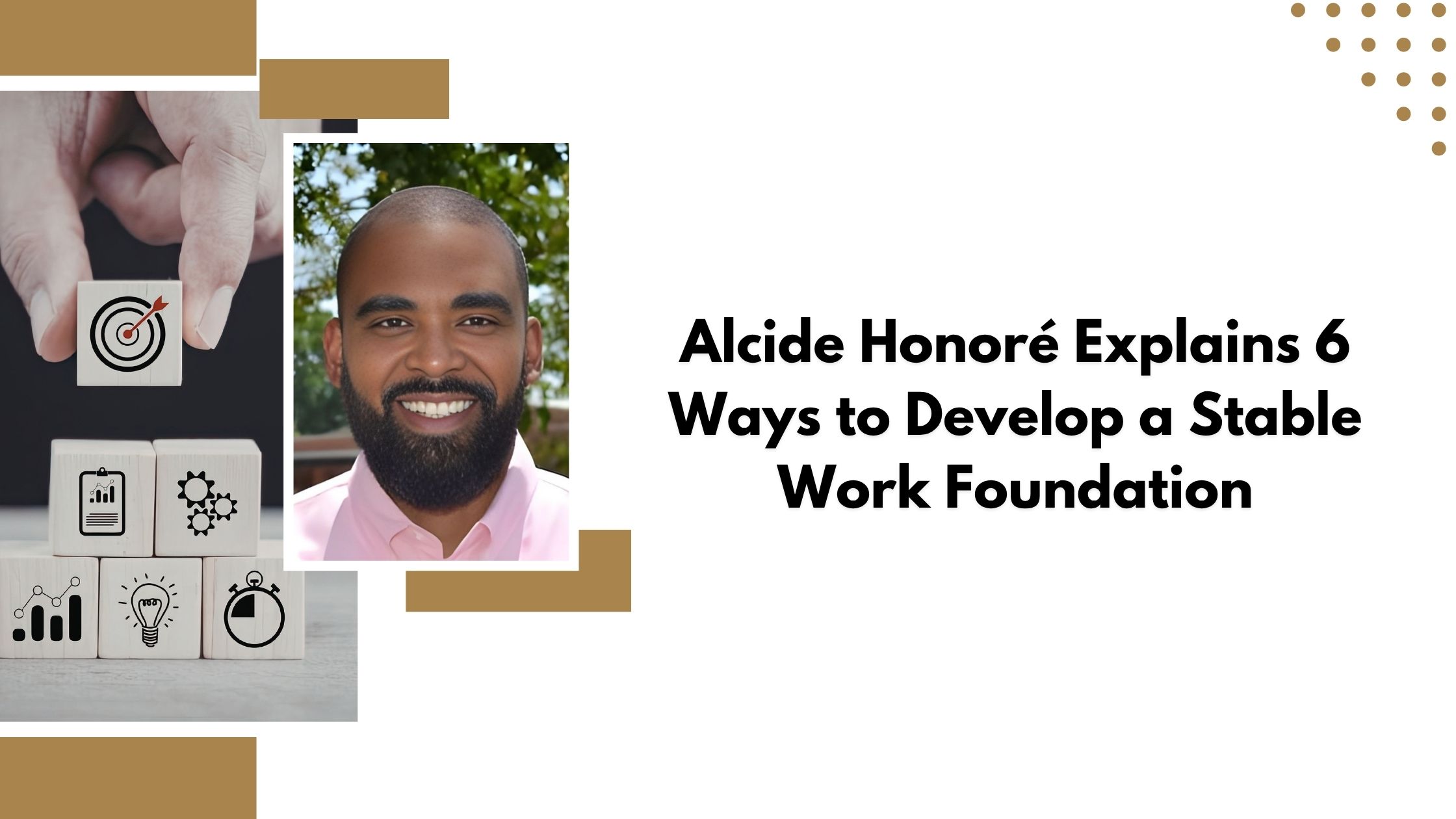 Alcide Honoré Explains 6 Ways to Develop a Stable Work Foundation