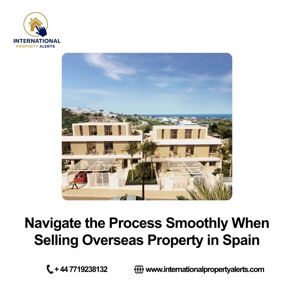 Navigate the Process Smoothly When Selling Overseas Property in Spain