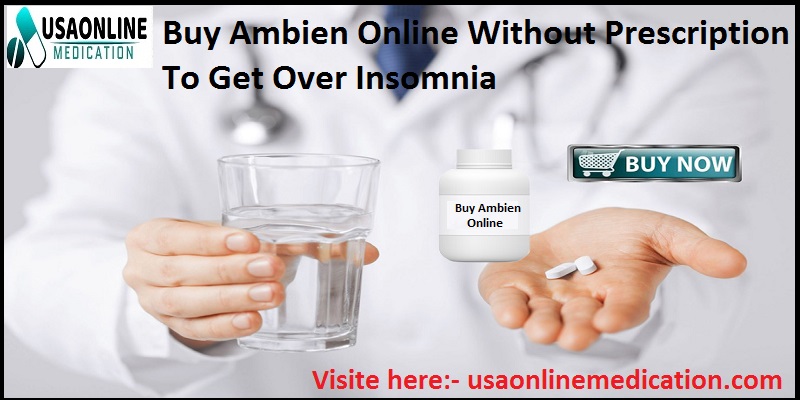 Buy Ambien Online Without Prescription To Get Over Insomnia