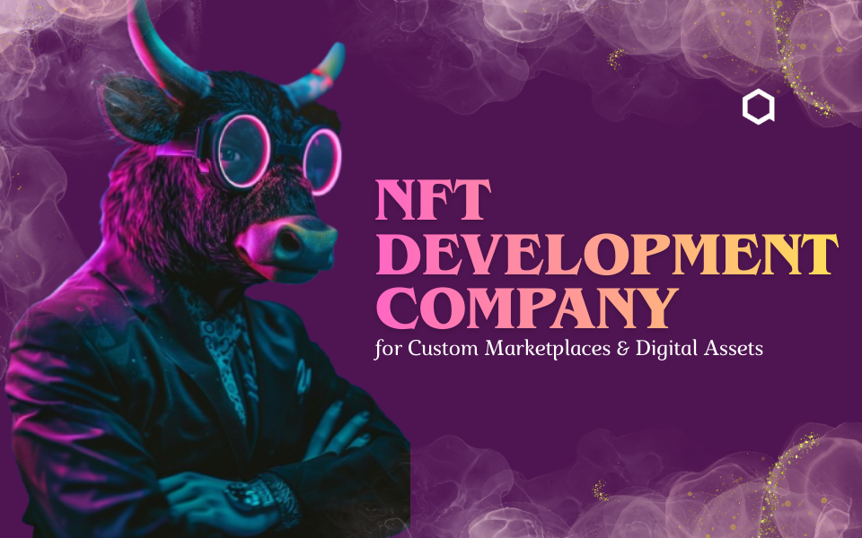 Innovative NFT Development Company for Custom Marketplaces & Digital Assets
