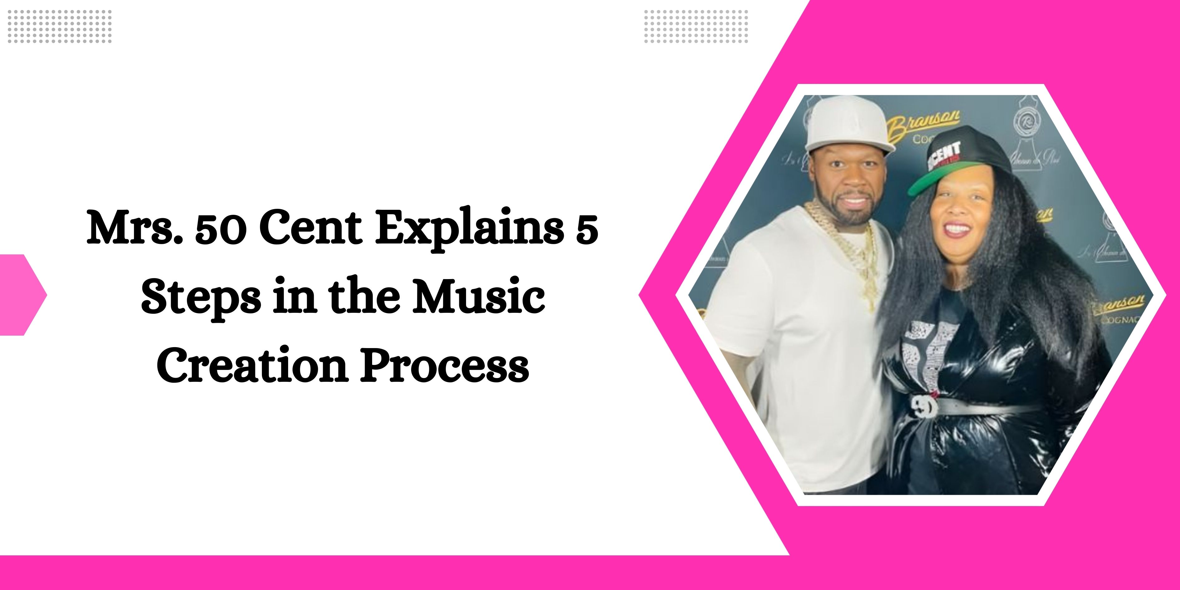 Mrs. 50 Cent Explains 5 Steps in the Music Creation Process