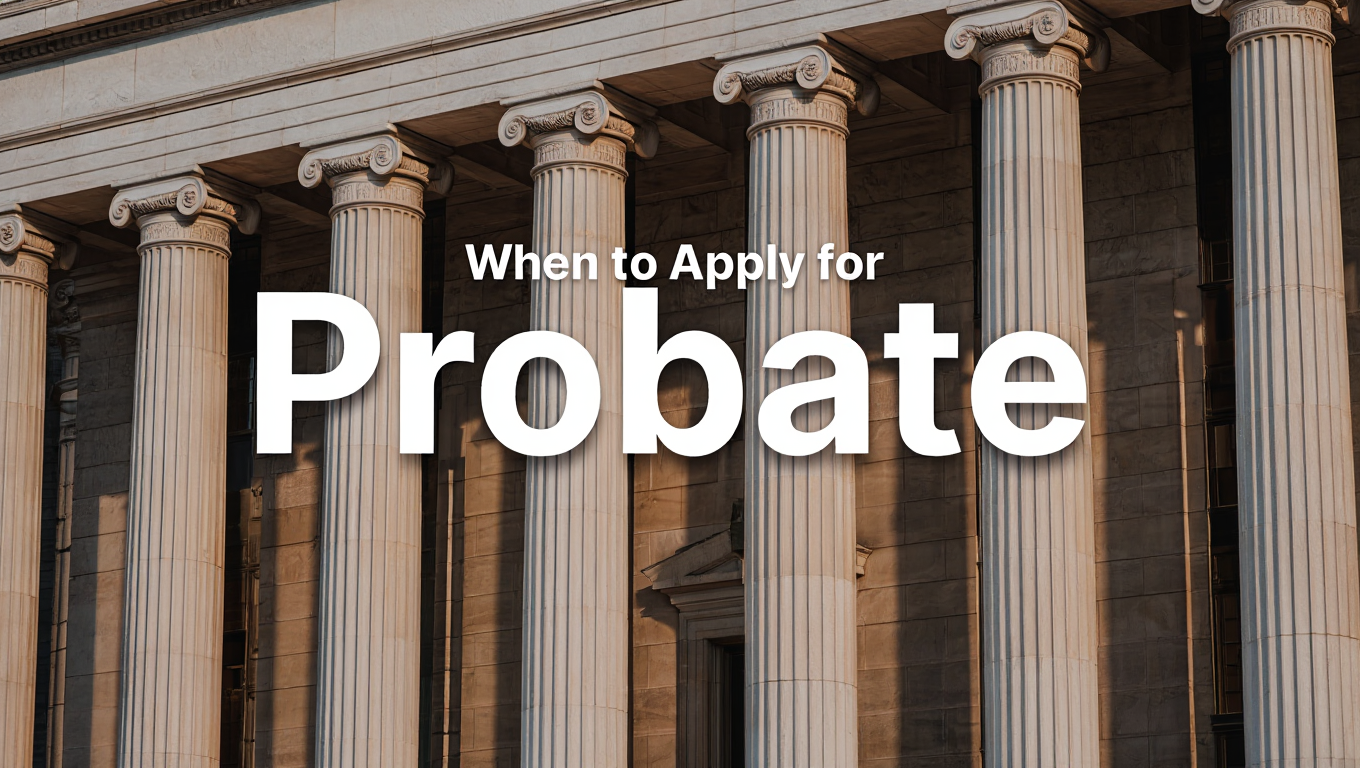 Understanding When to Do Estate Planning & When Probate Should Be Applied For