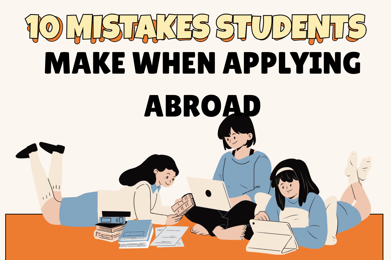 10 Mistakes Students Make When Applying Abroad