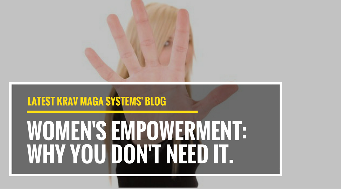 Women’s Empowerment: Why you don’t need it.