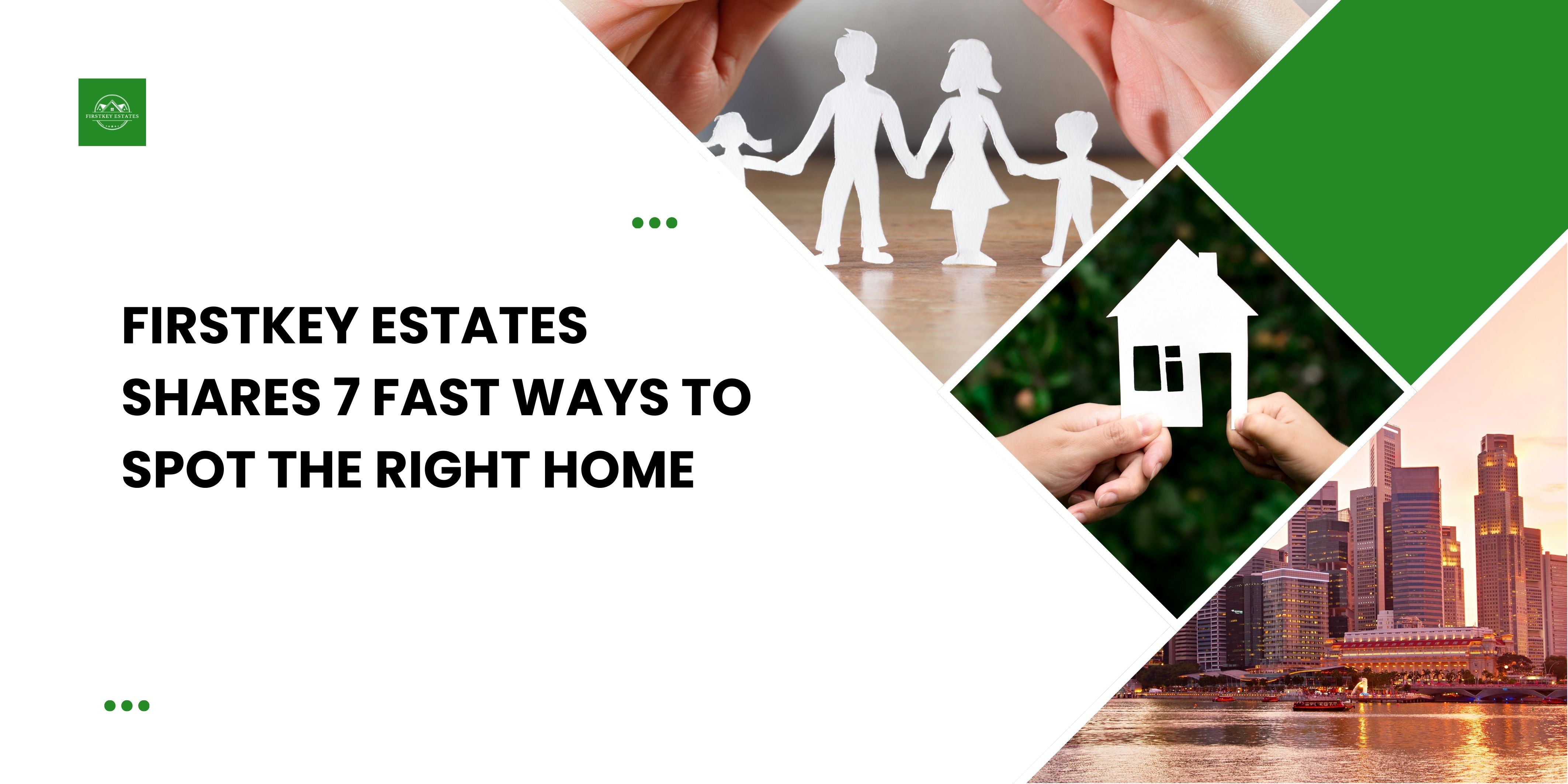 FirstKey Estates Shares 7 Fast Ways To Spot The Right Home