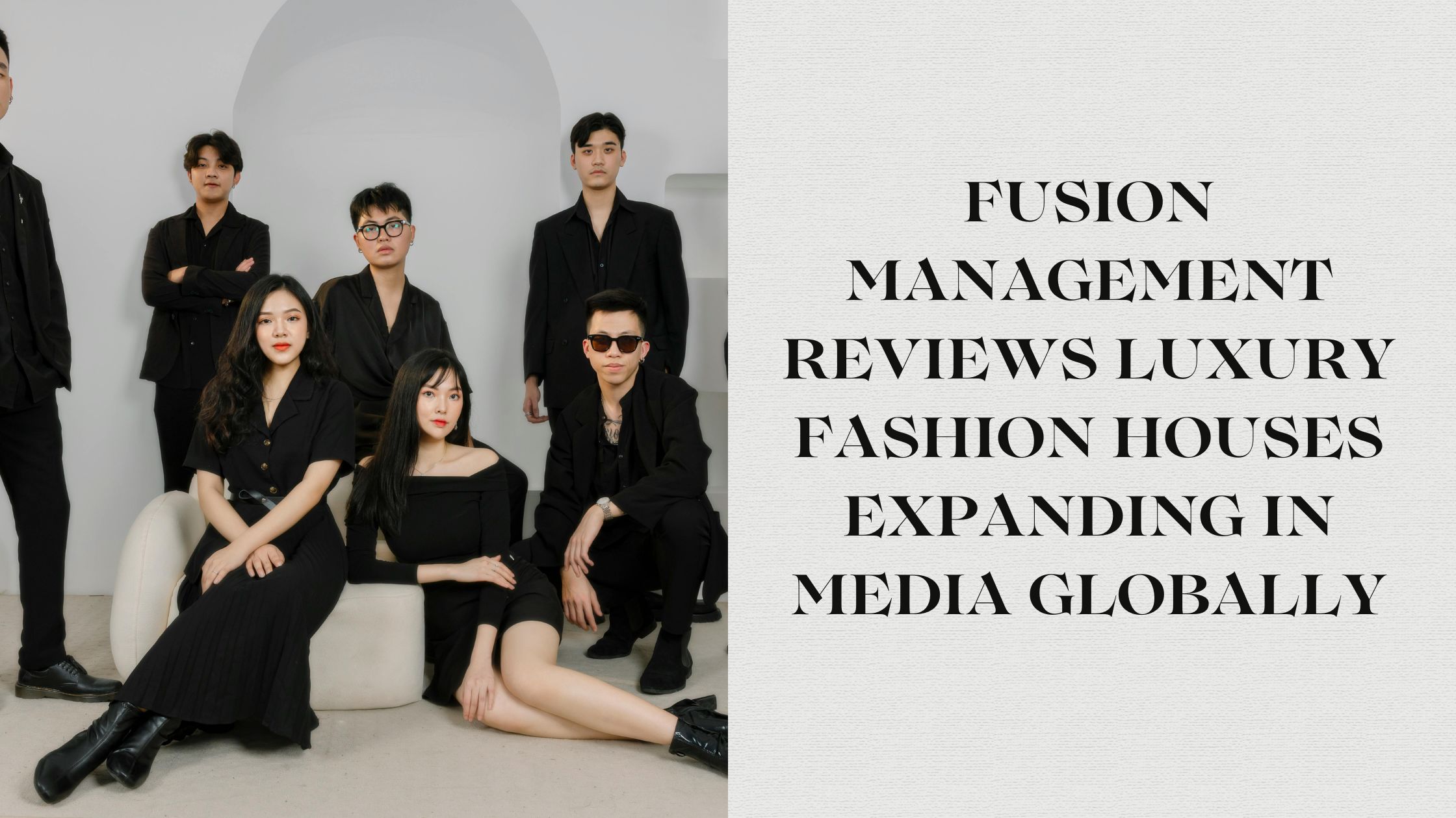 Fusion Management Reviews Luxury Fashion Houses Expanding in Media Globally