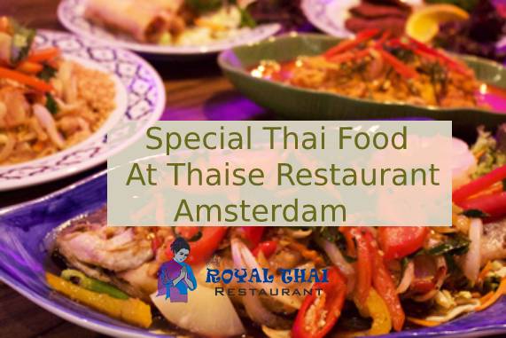 Special Thai Food At Thaise Restaurant Amsterdam