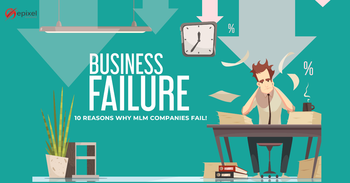 10 reasons why MLM Companies fail!