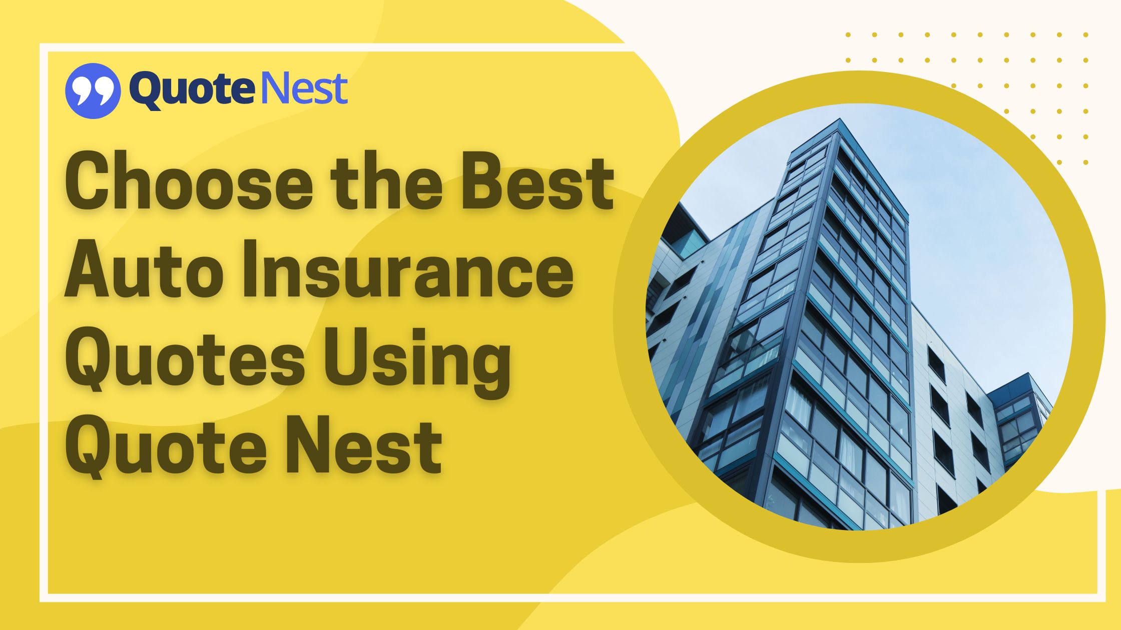 Choose the Best Auto Insurance Quotes Using Quote Nest