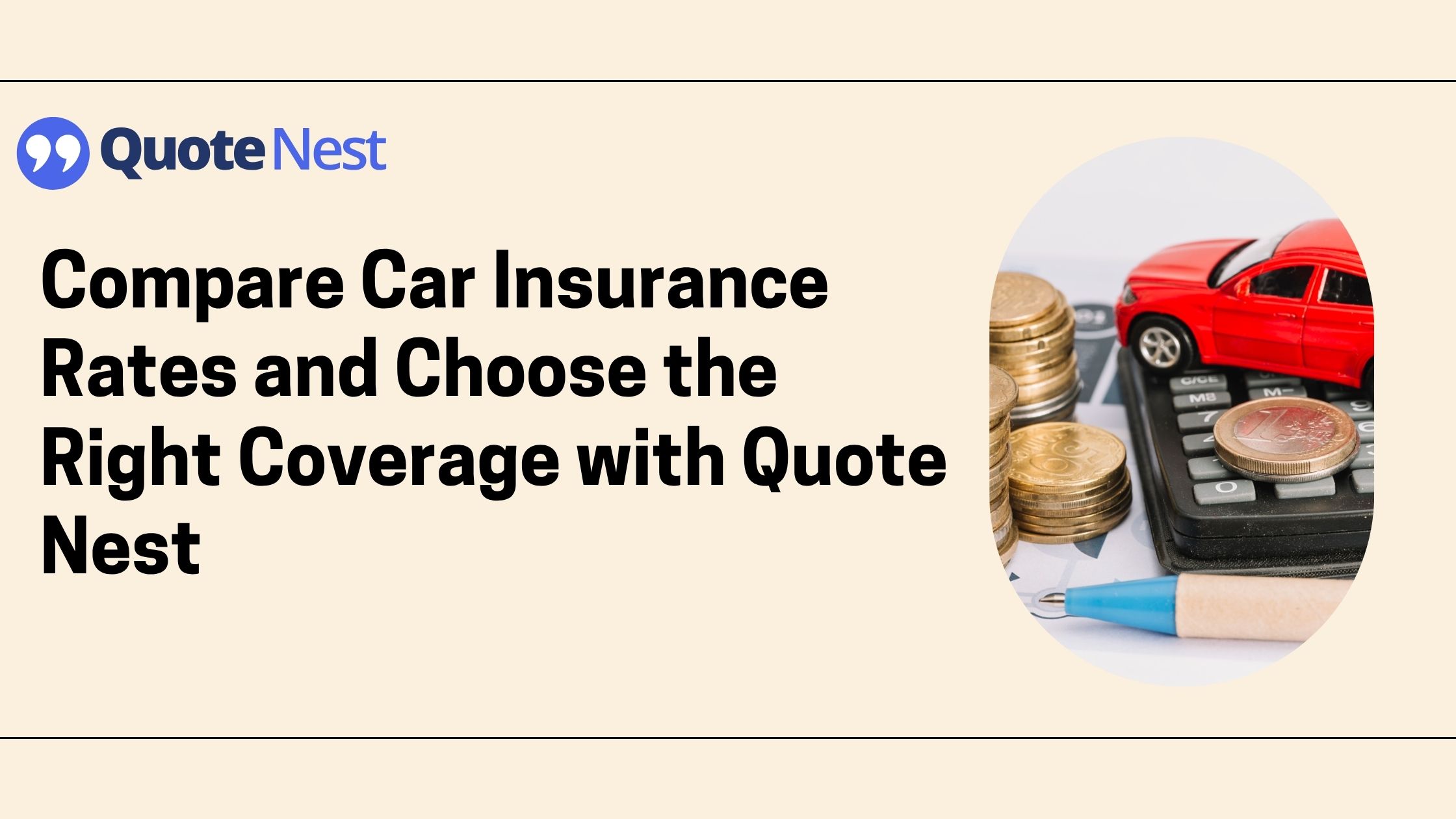 Compare Car Insurance Rates and Choose the Right Coverage with Quote Nest