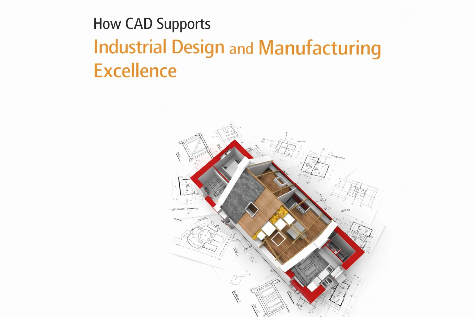 How CAD Supports Industrial Design and Manufacturing Excellence