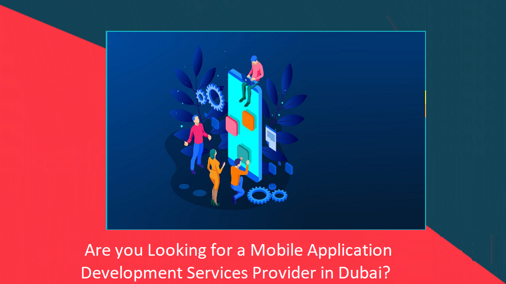 Are you Looking for a mobile application development services provider in Dubai?