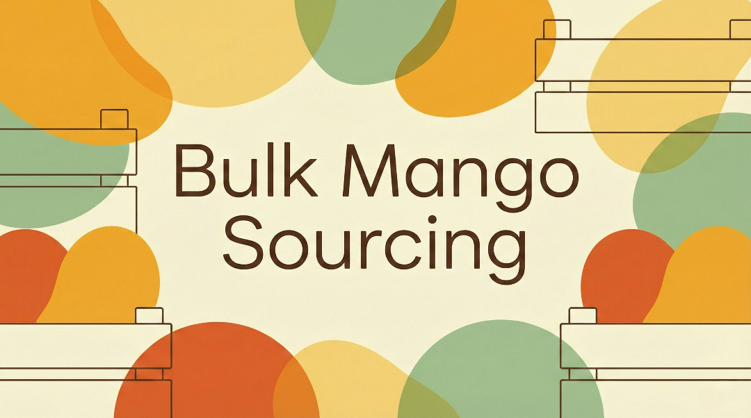 Bulk Mango Sourcing in 2026: Key Factors Importers Must Evaluate