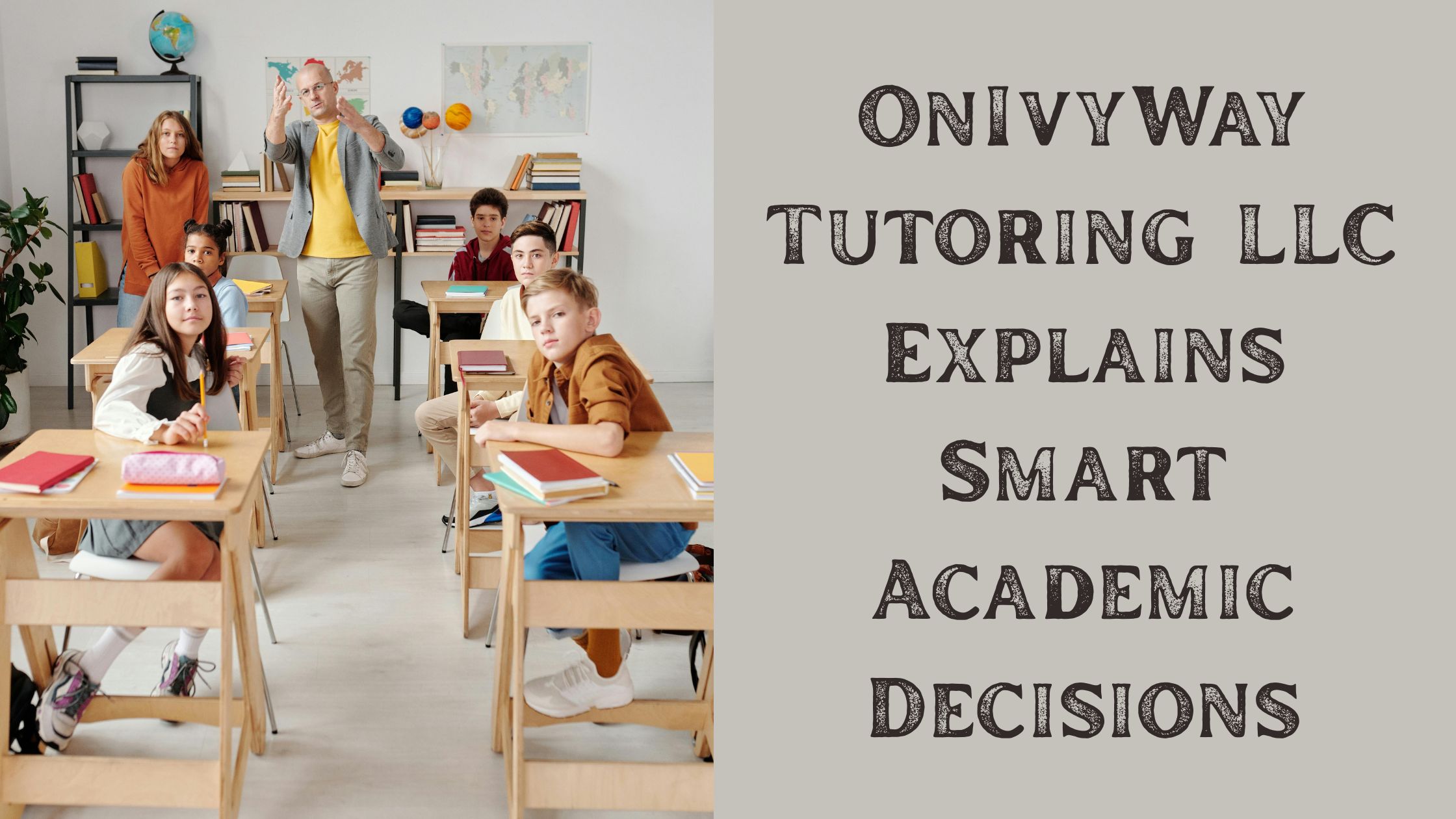 OnIvyWay Tutoring LLC Explains Smart Academic Decisions