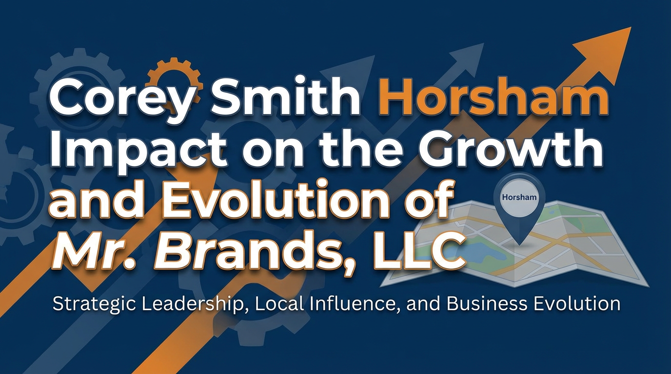  Corey Smith Horsham Impact on the Growth and Evolution of Mr. Brands, LLC