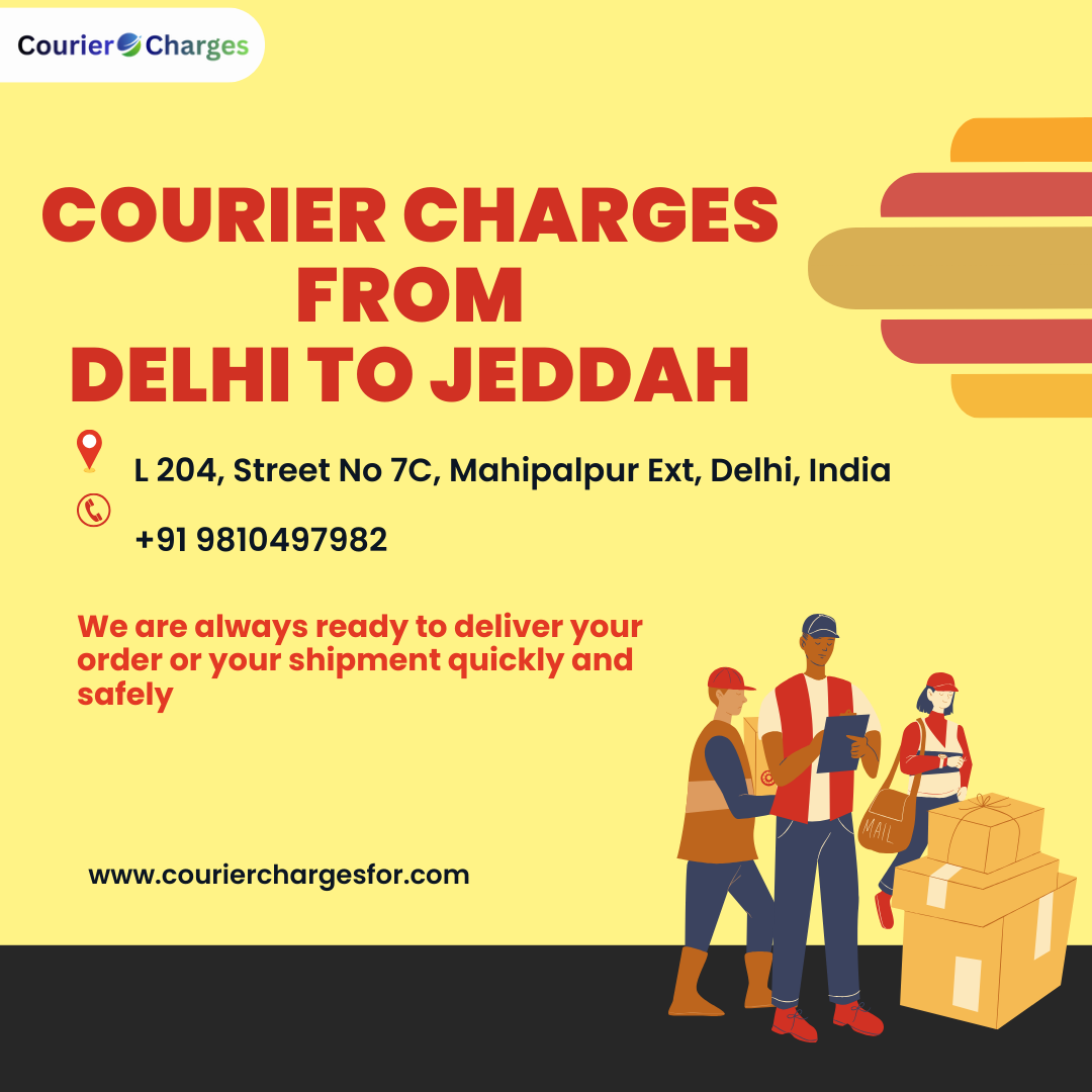 Courier Charges From Delhi To Jeddah | Affordable International Shipping from Delhi – CourierChargesFor.Com