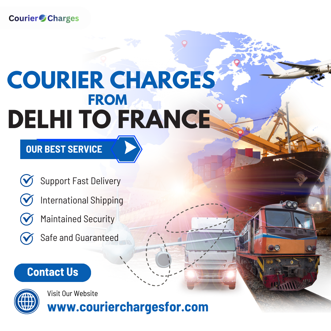 Courier Charges From Delhi To France | Affordable International Shipping from Delhi – CourierChargesFor.Com