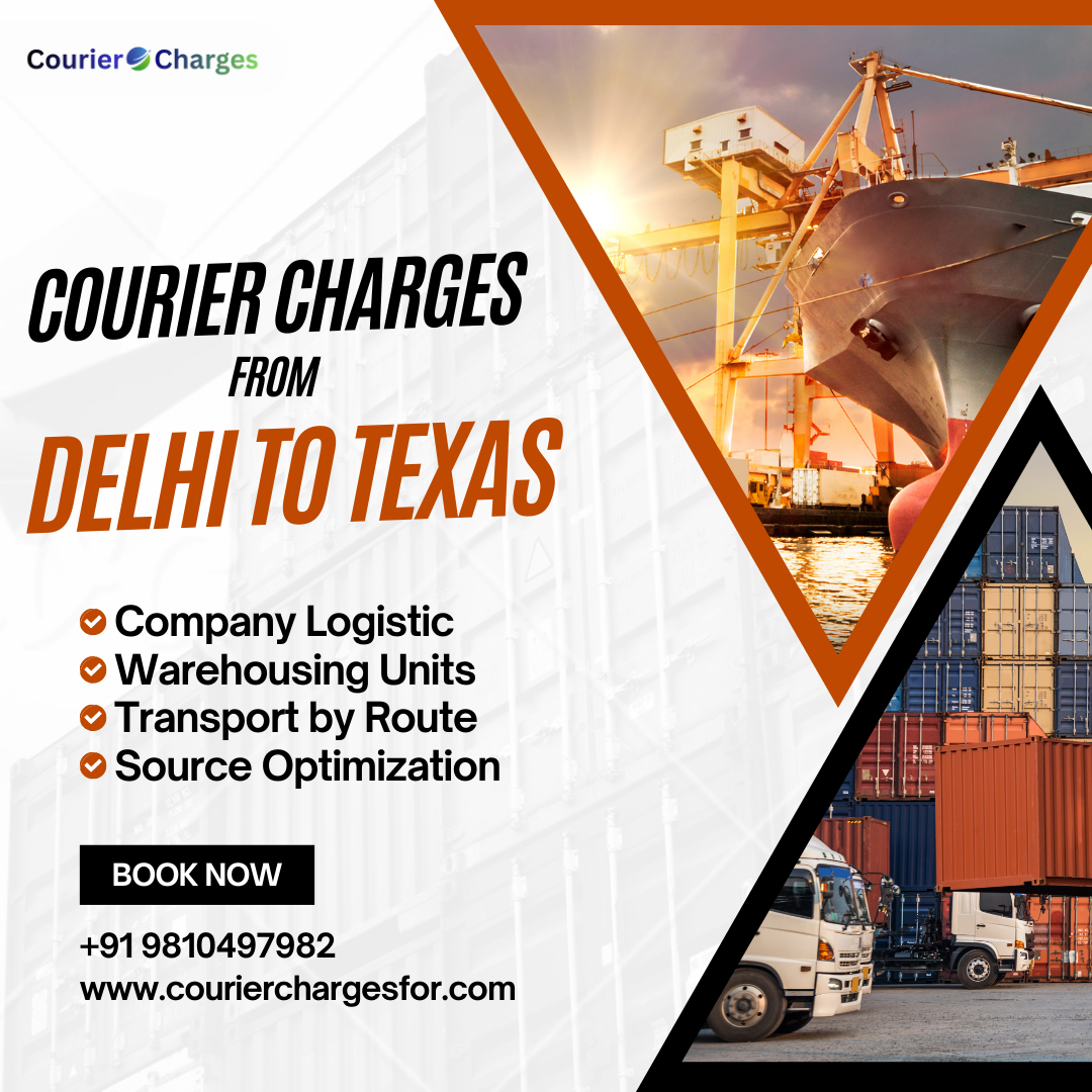 Courier Charges From Delhi To Texas | Affordable International Shipping from Delhi – CourierChargesFor.Com