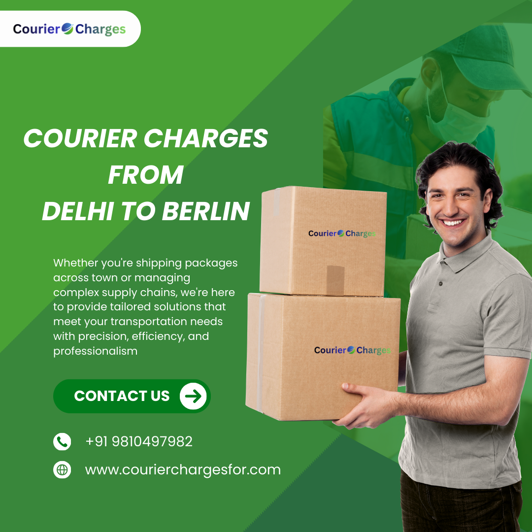Courier Charges From Delhi To Berlin | Affordable International Shipping from Delhi – CourierChargesFor.Com