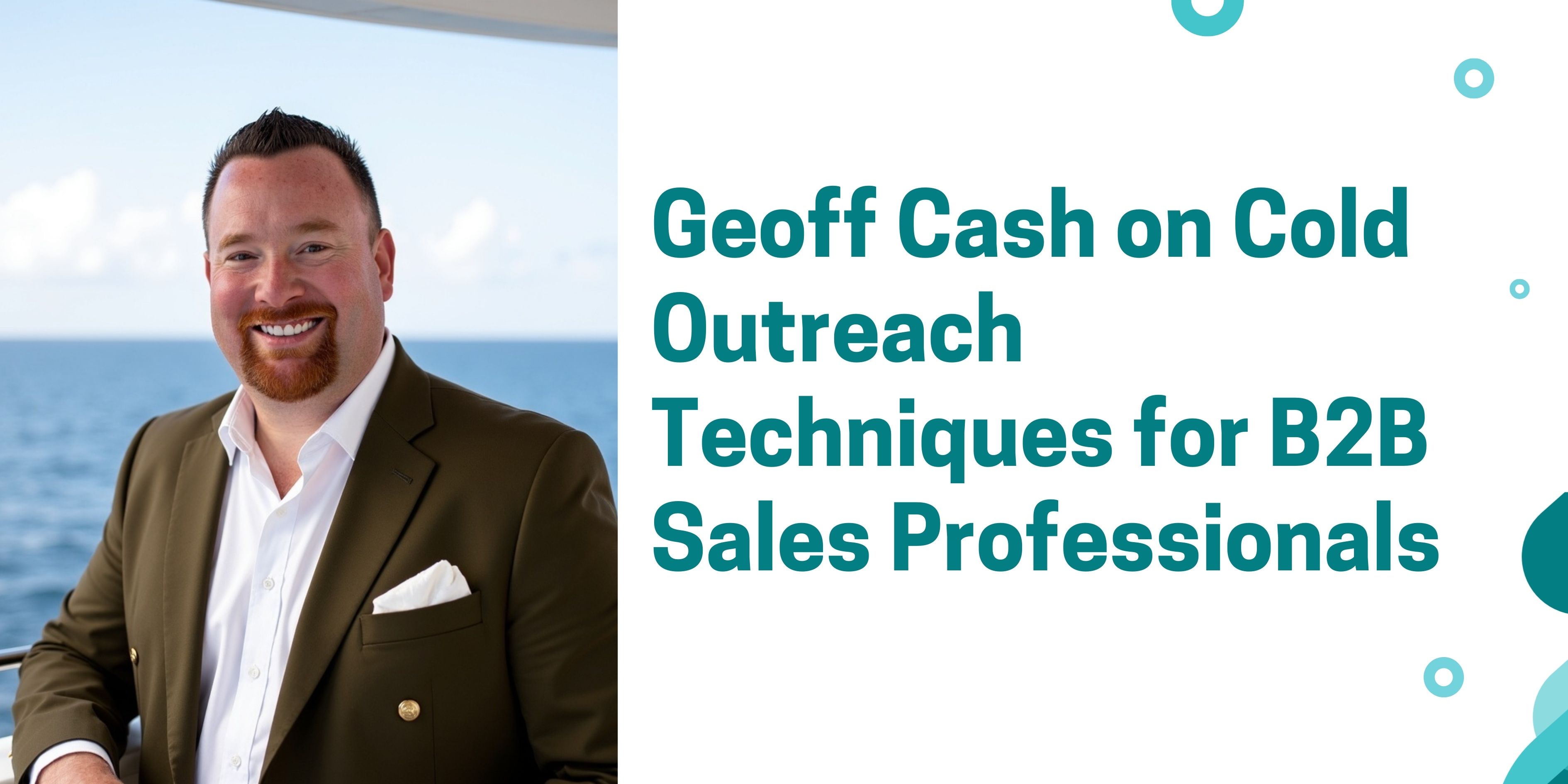 Geoff Cash on Cold Outreach Techniques for B2B Sales Professionals