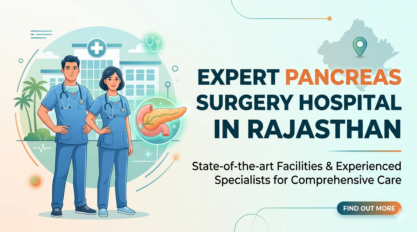 How Does RishikHospitals Deliver Advanced Pancreas Surgery Care in Rajasthan?