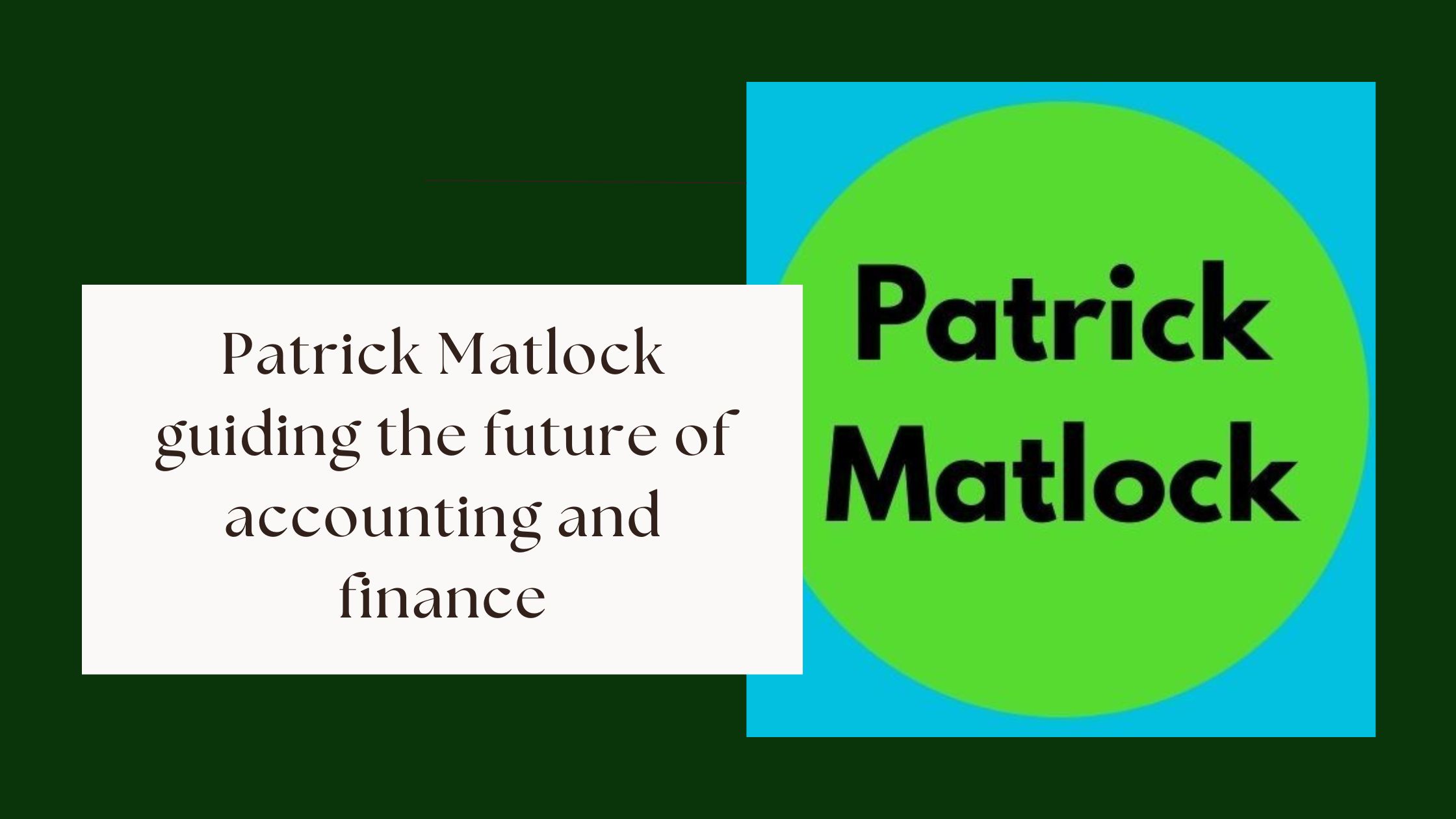 Patrick Matlock guiding the future of accounting and finance