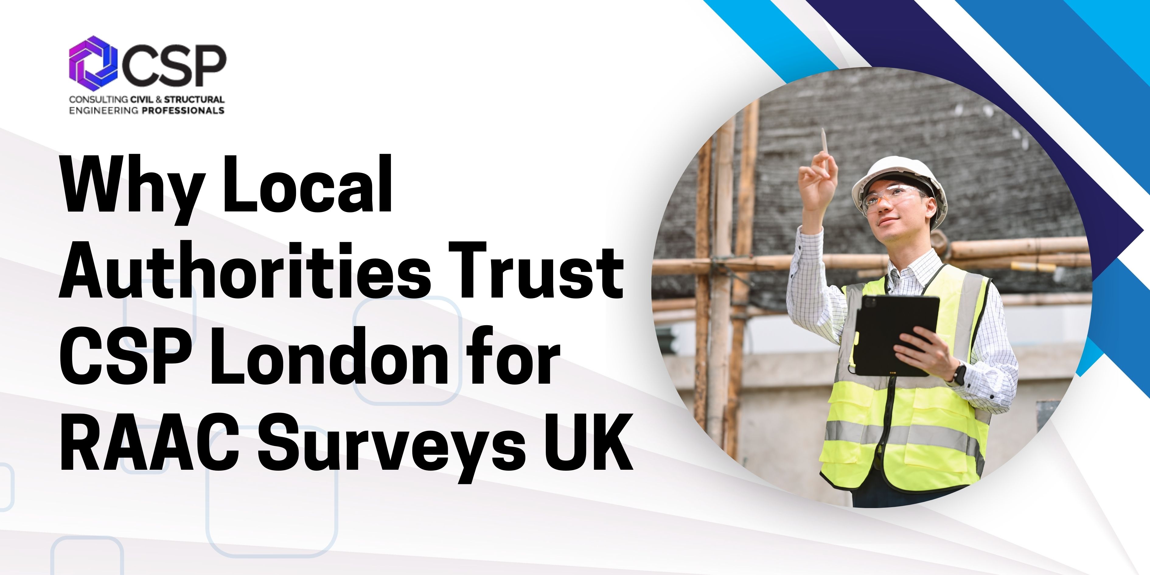 Why Local Authorities Trust CSP London for RAAC Surveys UK