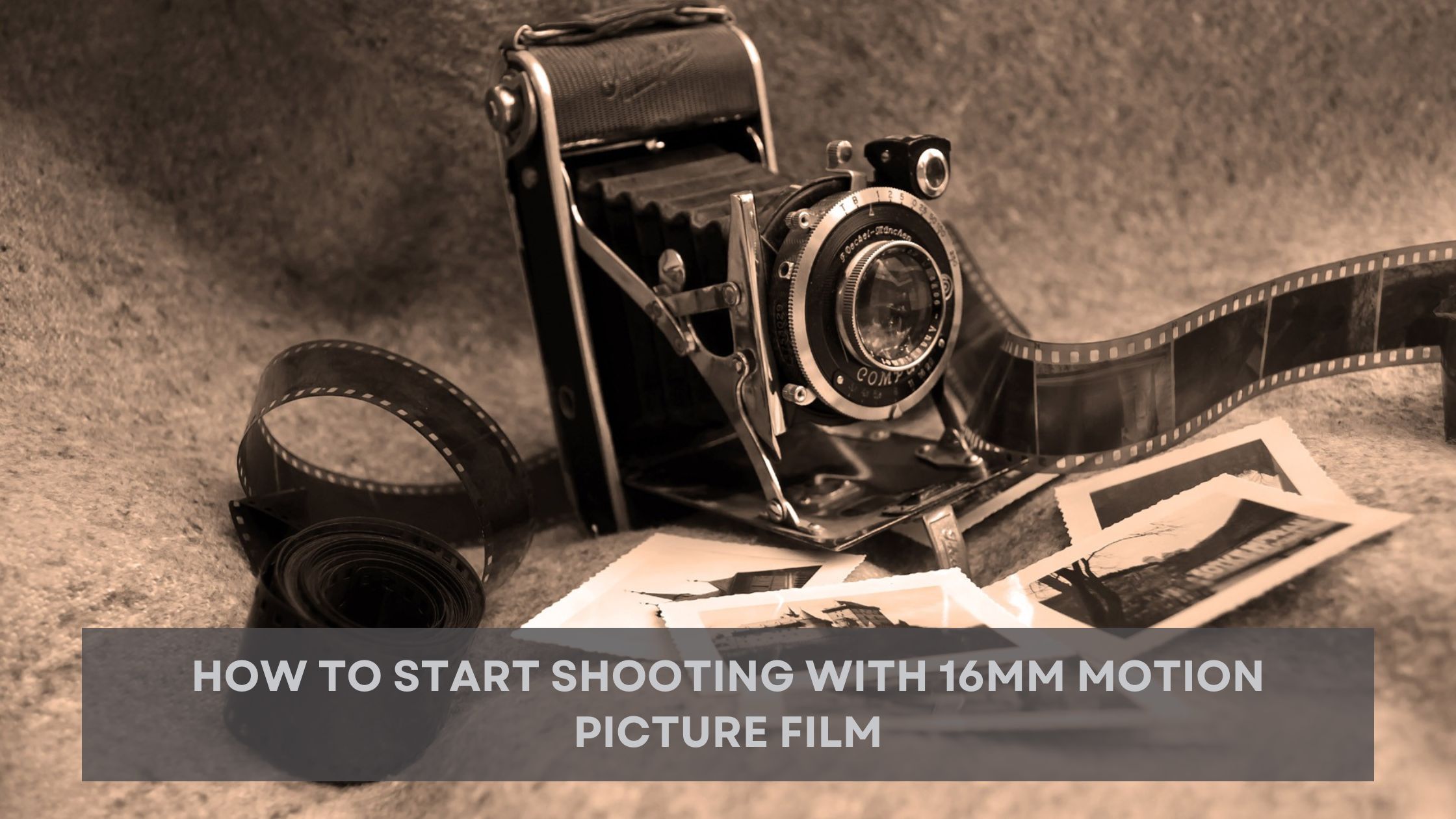 How to Start Shooting with 16mm Motion Picture Film