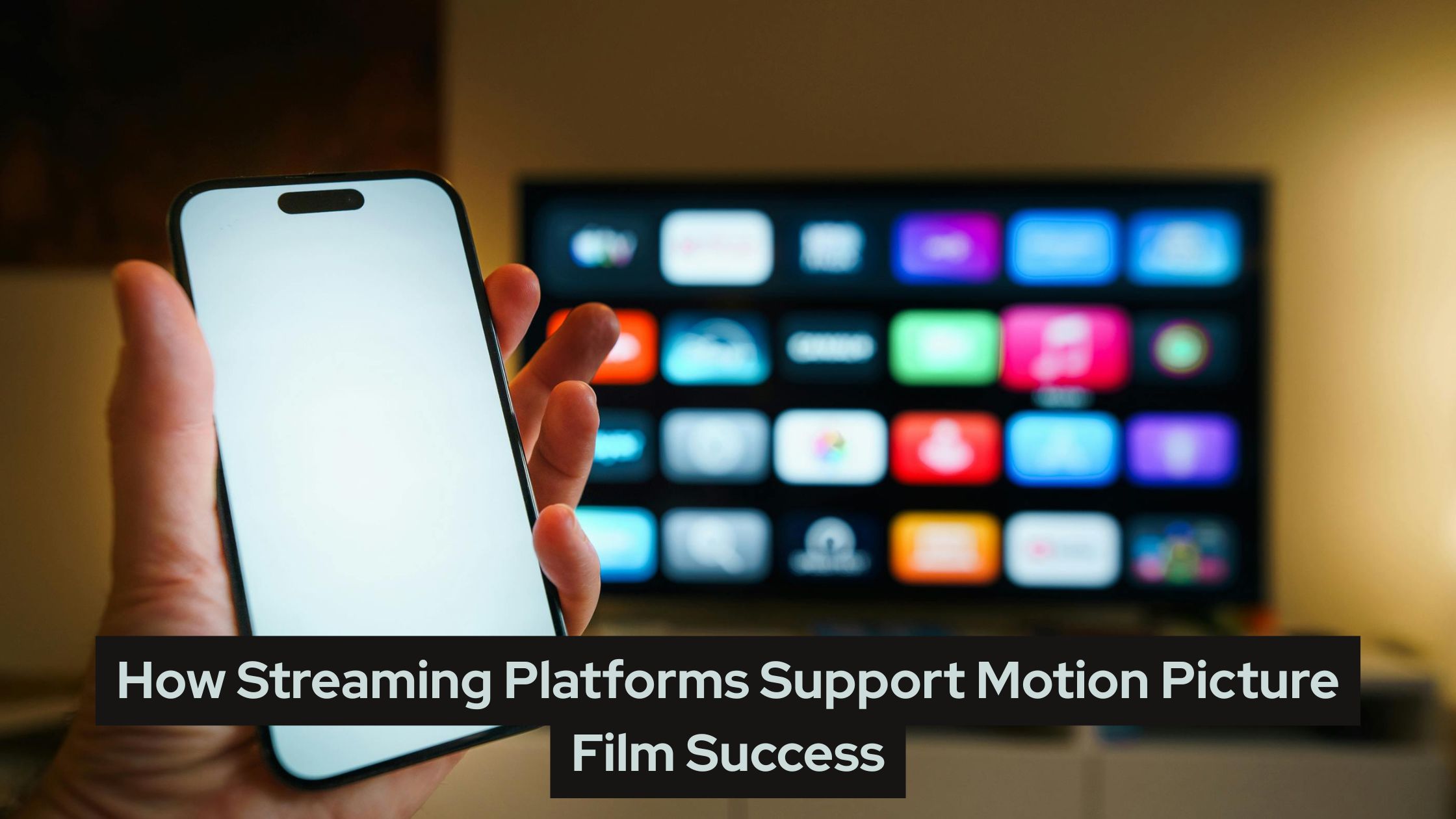 How Streaming Platforms Support Motion Picture Film Success