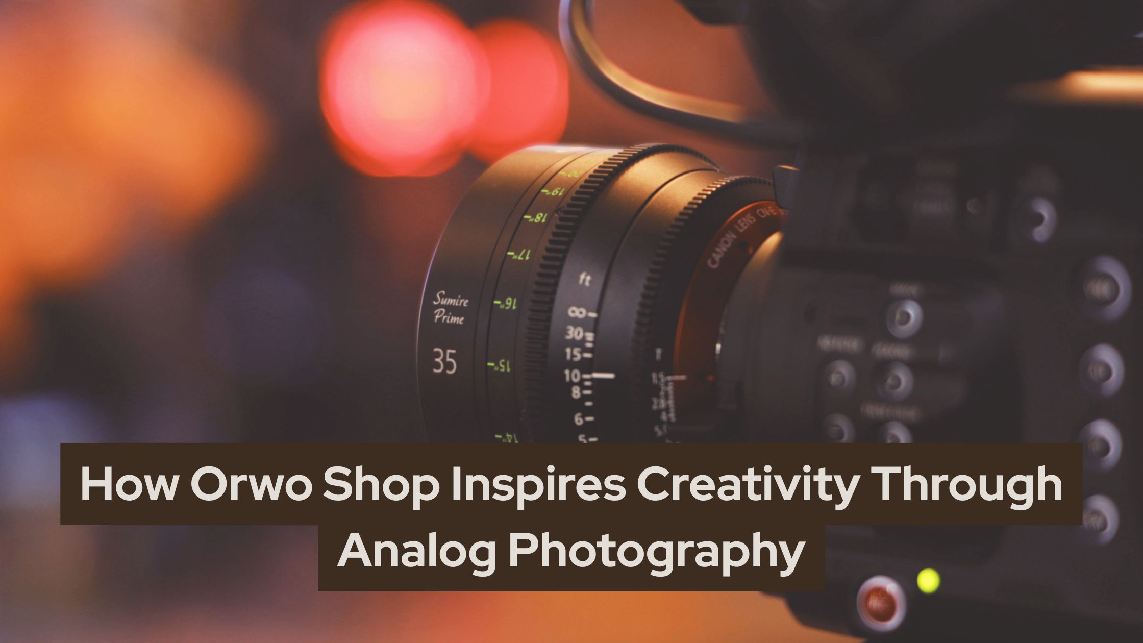 How Orwo Shop Inspires Creativity Through Analog Photography