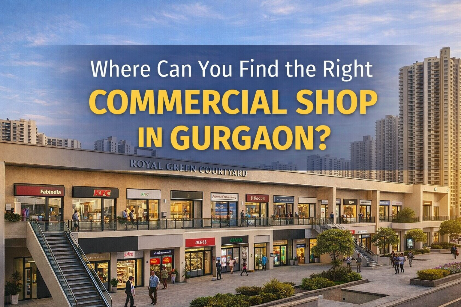 Where Can You Find the Right Commercial Shop in Gurgaon?