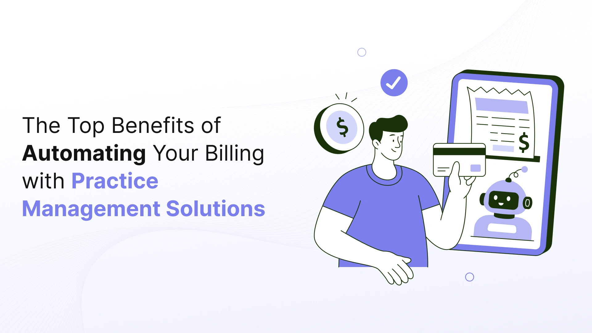 The Top Benefits of Automating Your Billing with Practice Management Solutions