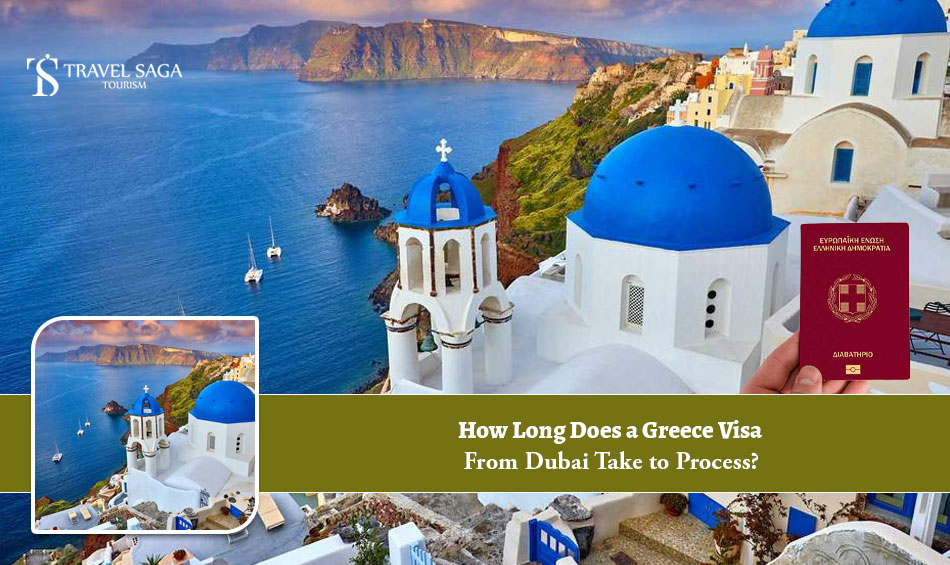 How Long Does a Greece Visa From Dubai Take to Process?