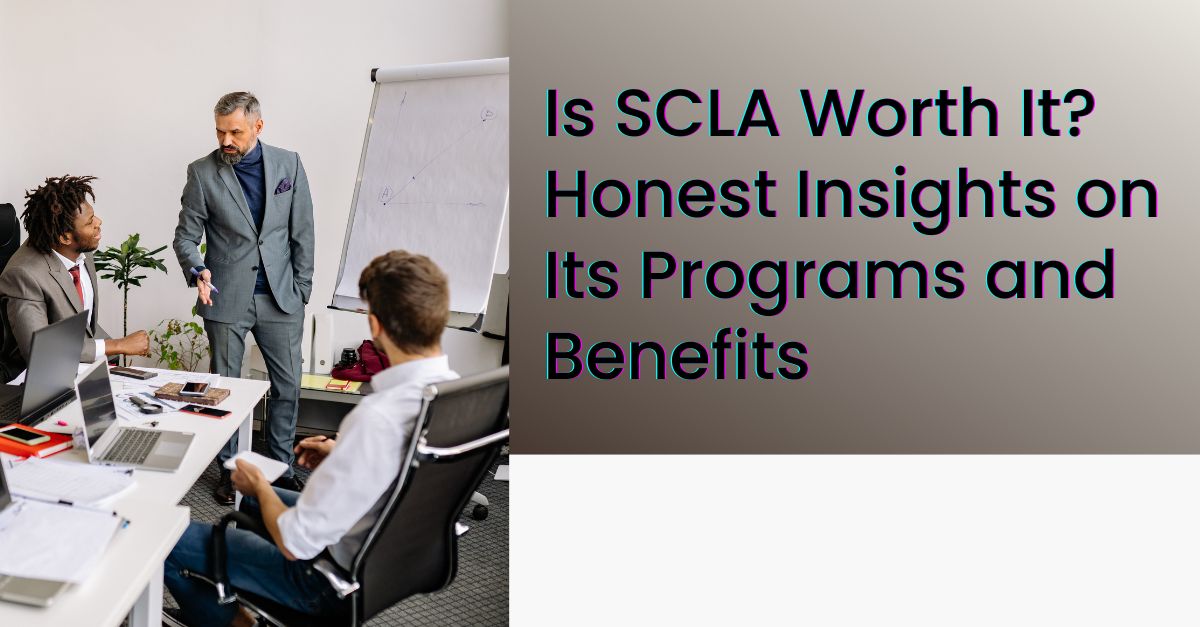 Is SCLA Worth It? Honest Insights on Its Programs and Benefits