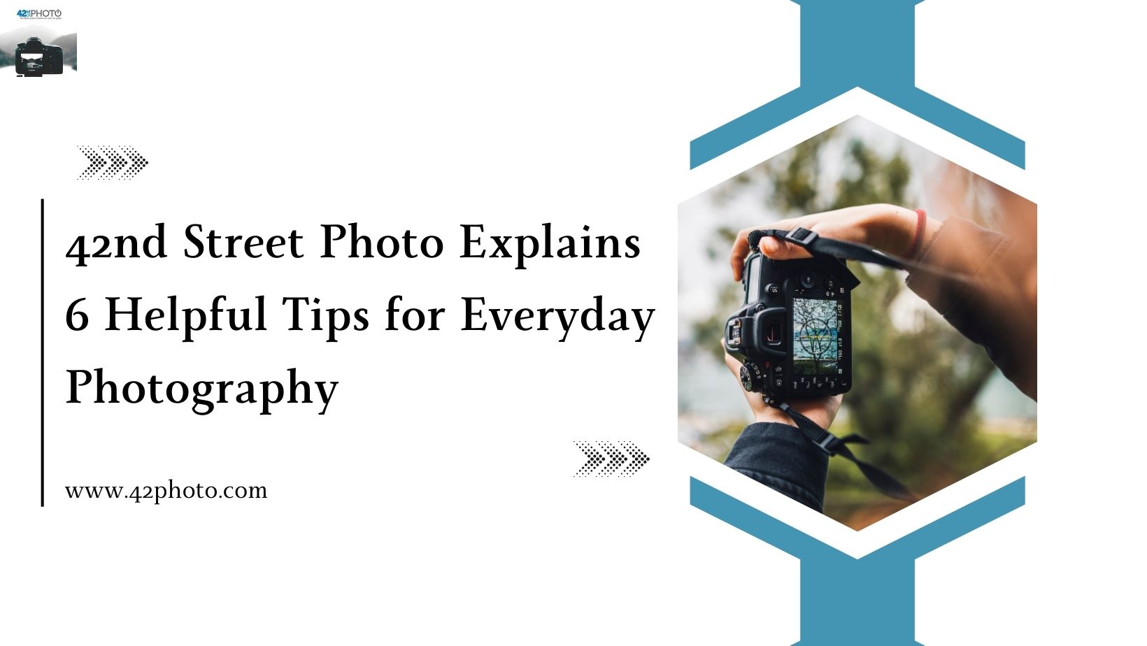 42nd Street Photo Explains 6 Helpful Tips for Everyday Photography