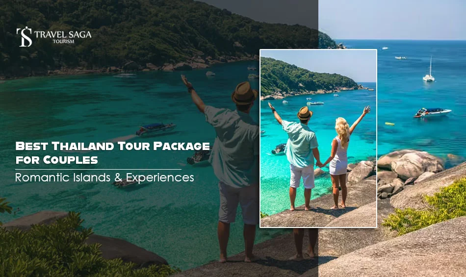 Best Thailand Tour Package for Couples: Romantic Islands & Experiences