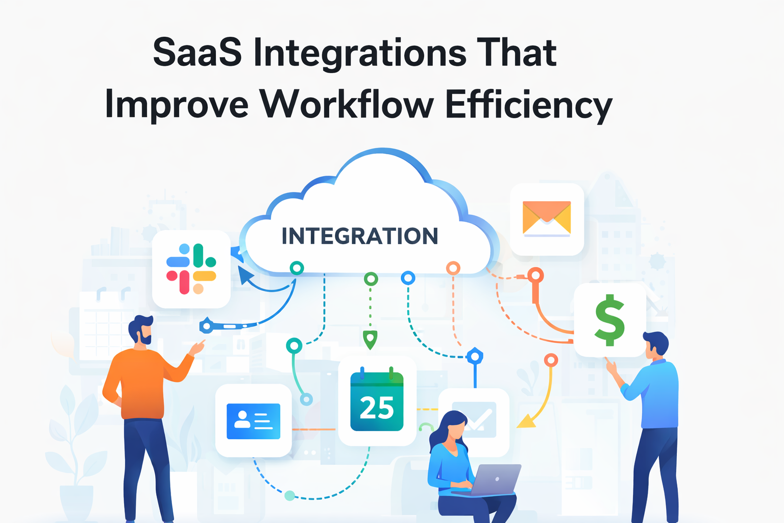 Saas integrations that improve workflow efficiency