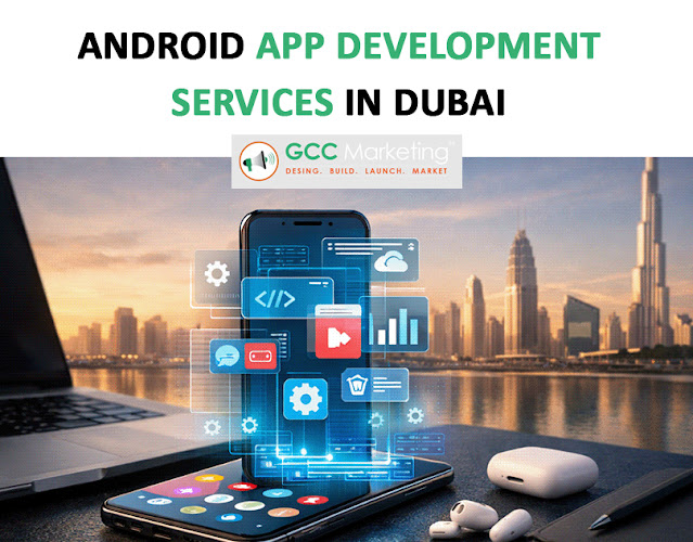 Android App Development Services in Dubai with Seamless Communication