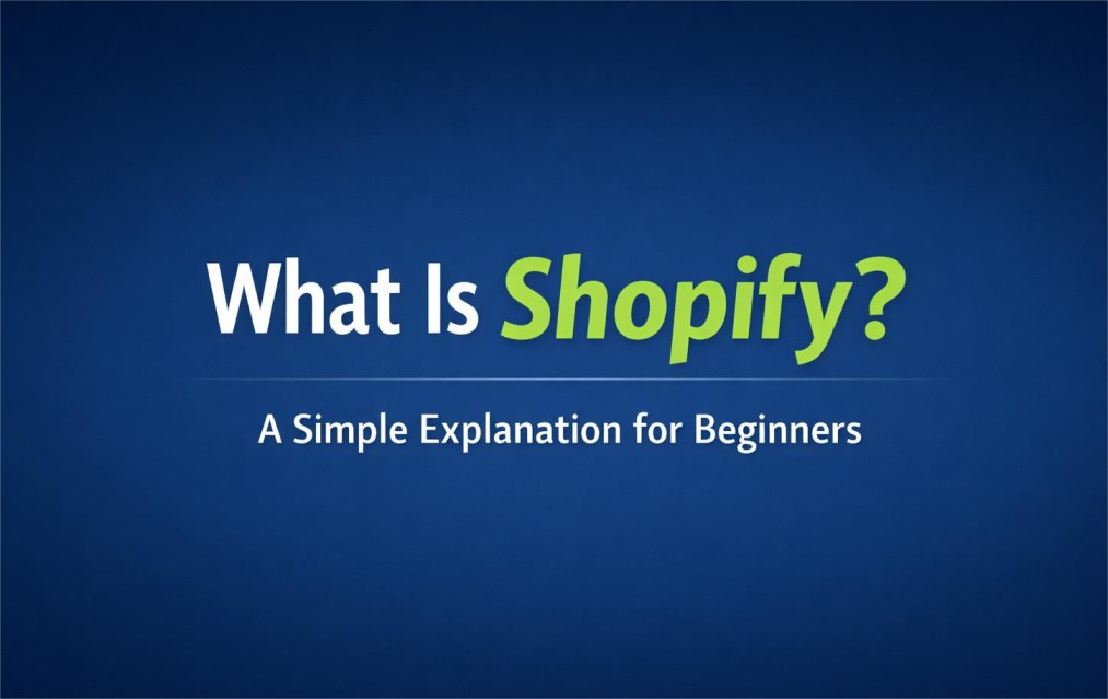 What Is Shopify? A Simple Explanation for Beginners